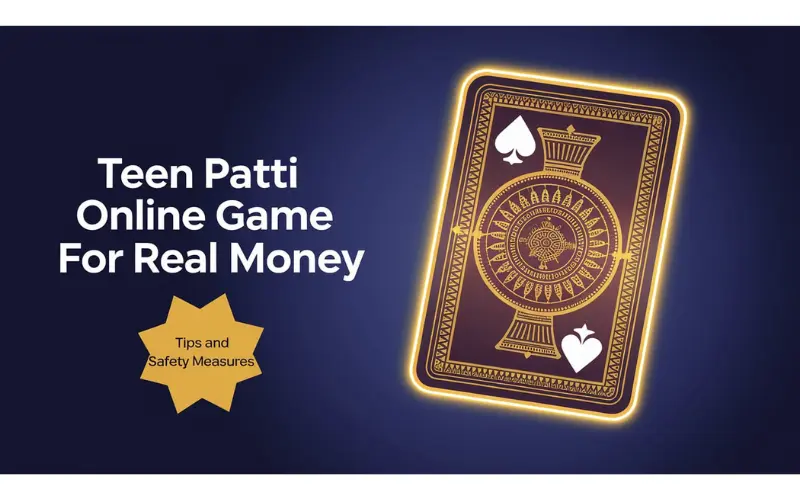 Teen Patti Online Game for Real Money: Tips and Safety Measures